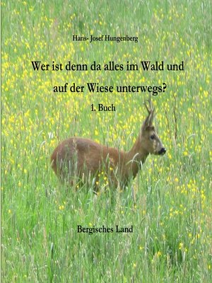 cover image of Wer ist denn da alles im Wald und auf der Wiese unterwegs?